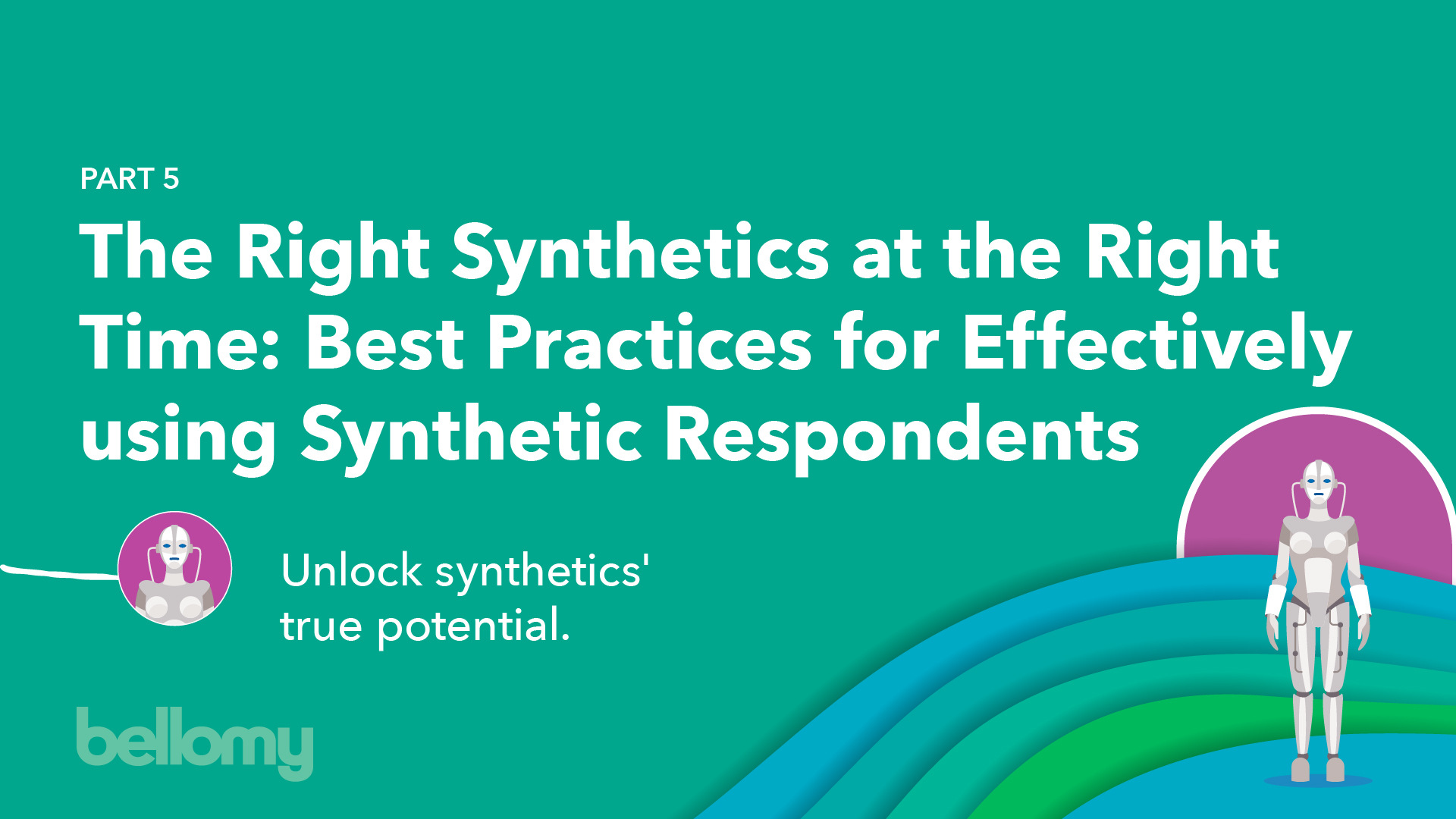 BEST PRACTICES FOR USING DIGITAL SYNTHETICS DATA AND RESPONDENTS